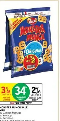 gout bien faire  familial  vico  monster monch  3,08 34 203  le lot de pripa en casse  le lot de 2 antage carte dedut  original  lot de 2  1,05 sur votre carte  en avantage carte  monster munch salé v