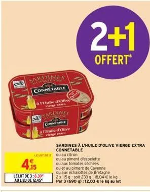 sardines lanchan  connetable  à huile d'olive  4,15  le lot de 3:8,30 au lieu de 12.45  & thuile d'olive vierge ex  sardines  connetable  le lot be ou au citron  sardines à l'huile d'olive vierge extr