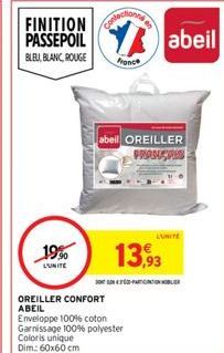 19⁹0  L'UNITE  FINITION PASSEPOIL abeil  BLEU BLANC ROUGE  France  abeil OREILLER FRANCES  OREILLER CONFORT  ABEIL Enveloppe 100% coton Garnissage 100% polyester Coloris unique Dim.: 60x60 cm  13,993 