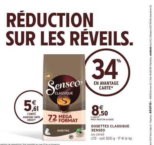 RÉDUCTION SUR LES RÉVEILS.  ,61  L'UNITÉ AVANTAGE CARTE DÉDUIT  72 MEGA FORMAT  DONETTES  CLASSIQUE  DOSETTES  %  34**  EN AVANTAGE CARTE*  € 2,50  L'UNITÉ PRIX PAYÉ EN CAISSE  DOSETTES CLASSIQUE SENS