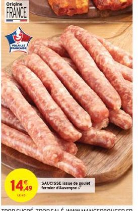 Origine  FRANCE  VOLAILLE FRANCAISE  14,49  LE KO  SAUCISSE issue de poulet fermier d'Auvergne 