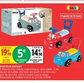 prix par en cas  en avantage carte  a partir de  a partir de  19% 5€ 14%  conte  l'unite avantage carte deduit  porteur enfant  il dispose d'un châssis ergonomique, ultra-stable: il est équipé de buté