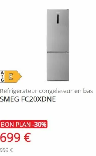 atg  e  1  refrigerateur congelateur en bas smeg fc20xdne  bon plan -30%  699 €  999 €  