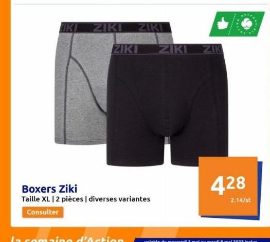 IKI ZIKI ZIKI  ZIKI ZIKI ZIK  Boxers Ziki  Taille XL | 2 pièces | diverses variantes Consulter  la semaine d'Action  428  2.14/st 