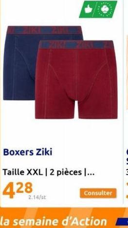 Boxers Ziki  Taille XXL | 2 pièces ...  428  2.14/st  Consulter  la semaine d'Action 