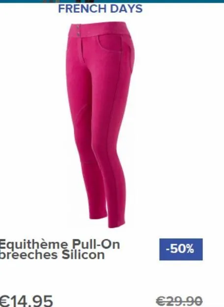 equithème pull-on breeches silicon  €14.95  french days  -50%  €29.90  