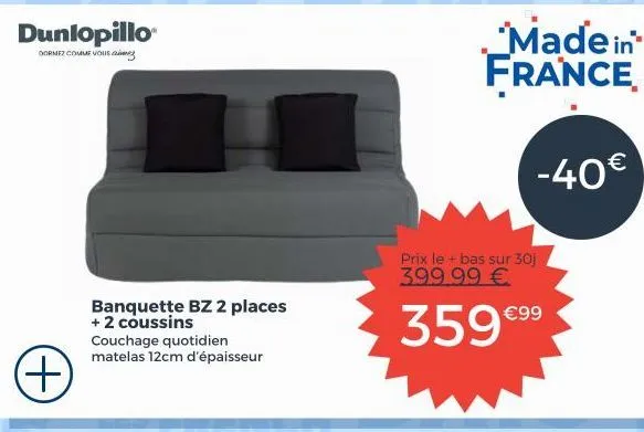 dunlopillo  dormez comme vous  banquette bz 2 places + 2 coussins couchage quotidien matelas 12cm d'épaisseur  prix le + bas sur 30j 399.99 €  359 €⁹⁹  -40€ 