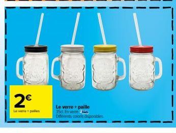 2€  Le verre + palles  Le verre + paille 35d. En verre Différents colors disponibles 