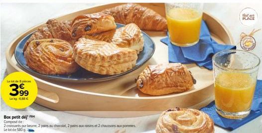 Le lot de p  399  Box petit déj de:  2 croissants pur beurre, 2 pains au chocolat, 2 pains aux raisins et 2 chaussons aux pommes Le lot de 580 g  But sor PLACE 