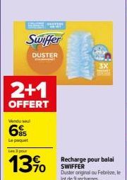 BANNE MARESS  2+1  OFFERT  Swiffer  DUSTER  Vendu seul  6  Le paquet  Le 3 pour  13%  Recharge pour balal SWIFFER Duster original ou Febrèze, le lot de 9 recharges  MANTOU 