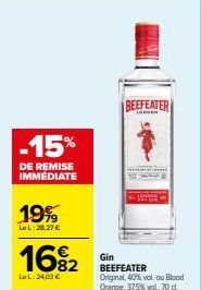 -15%  DE REMISE IMMÉDIATE  19%  LeL: 28,27 €  16%2  Le L:24,03 €  BEEFEATER  LONGER  Gin BEEFEATER Original, 40% vol. ou Blood Orange, 37,5% vol, 70 d  