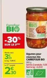 carrefour  віф  -30%  sur le 2 me  vindue  39  lag:498 €  le 2 produ  2.30  €  canadiga  bio  légumes pour couscous bio carrefour bio 