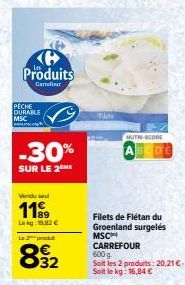 Produits  Carrefour  PECHE DURABLE MSC  -30%  SUR LE 2 ME  Vendu sel  11  Lak1982 €  Le 2 produ  32  Tilets  MUTRI-SCORE  ABCDE  Filets de Flétan du Groenland surgelés  MSC CARREFOUR 600g  Soit les 2 