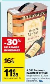 -30%  DE REMISE IMMÉDIATE  1652  1198  La fontaine à vin 3L  BORDEAUX  BARON LESTAC BORDEAUX  P  LEST  A.O.P. Bordeaux BARON DE LESTAC Rouge ou Rosé, 31. Autre grammage disponible à un prix different 