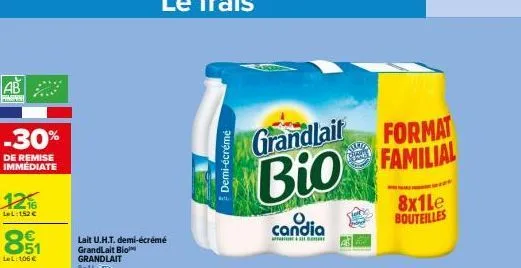 ab  -30%  de remise immediate  12%  lel:1,52 €  89₁1  lel: 106 €  lait u.h.t. demi-écrémé grandlait bio grandlait 8x1l  demi-écrémé  grandlait  format  bio familial  candia  sele  8x1le bouteilles 