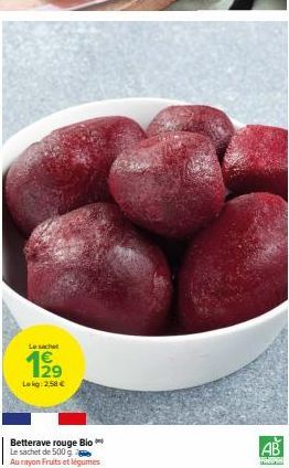 Le sachet  Lokg: 2,58 €  Betterave rouge Bio Le sachet de 500 g  Au rayon Fruits et légumes 