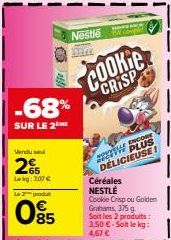 -68%  SUR LE 2ÈME  Vendu sel  2%  Lokg: 207 €  Nestle DECE  Le pro  085  COOKIE  CRISP  ENCORE  200  W PLUS DELICIEUSE!  Céréales  NESTLÉ 