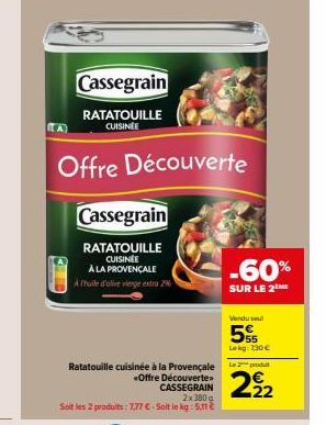 Cassegrain  RATATOUILLE CUISINEE  Offre Découverte  Cassegrain  RATATOUILLE CUISINEE À LA PROVENÇALE  A Thuile d'olive vierge extra 296  Ratatouille cuisinée à la Provençale  «Offre Découvertes CASSEG