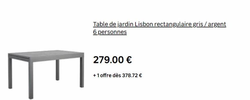 Table de jardin Lisbon rectangulaire gris/argent 6 personnes  279.00 €  + 1 offre dès 378.72 €  