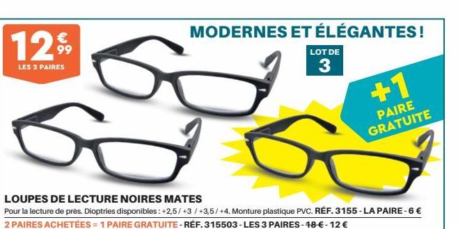 1299  LES 2 PAIRES  60 GOG  LOUPES DE LECTURE NOIRES MATES  Pour la lecture de près. Dioptries disponibles: +2,5/+3/+3,5/+4. Monture plastique PVC. RÉF. 3155-LA PAIRE-6 € 2 PAIRES ACHETÉES = 1 PAIRE G