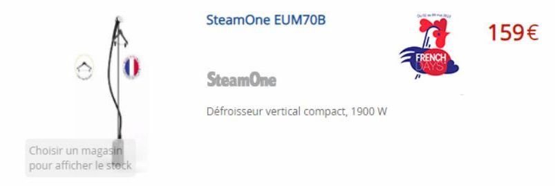 Choisir un magasin pour afficher le stock  SteamOne EUM70B  SteamOne  Défroisseur vertical compact, 1900 W  FRENCH DAYS  159€ 