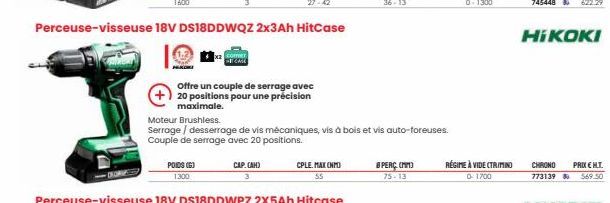 POIDS (G) 1.300  Offre un couple de serrage avec +20 positions pour une précision  maximale.  CPLE. MAXONMO 55  Perceuse-visseuse 18V DS18DDWPZ 2X5Ah Hitcase  CAP. (AH) 3  Moteur Brushless.  Serrage /