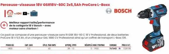 poids (g) 1800  core  meilleur rapport taille/performance  de la catégorie 18 v bosch - avec moteur sans charbon !  cap.(ah) 5.5  cple. max (nm) 60  ce pack se compose d'une perceuse-visseuse sans fil