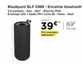 blaukpunt blp 3988 - enceinte bluetooth 5.0 portable - 20w - 360° - étanche ipx6 eclairage led + radio fm+ carte sd - noire - neuf  a partir de  39€ 69€  |  prix initial  prix nouveaux adhérents 