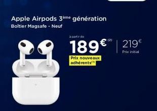 Apple Airpods 3ème génération  Boîtier Magsafe - Neuf  à partir de  189€ 219 €  Prix initial  Prix nouveaux adhérents 