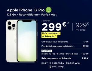 Apple iPhone 13 Pro  128 Go - Reconditionné - Parfait état  a partir de  (2)  299 € |  Prix nouveaux adhérents  Offre nouveaux adhérents  Prix initial nouveaux adhérents  929€  Prix initial  - 30€  89