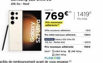 Galaxy  S23 Ultra  (2)  à partir de  769€ 1419 €  Prix initial  Prix nouveaux adhérents  |  Offre nouveaux adhérents  Prix initial nouveaux adhérents REPRISE Galaxy S22 Ultra 50 512 Go-Parfait état  P