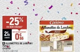 -25%  en bon d'achat  2%  l'unité  casino  allumettes de lardons  funds  