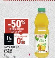 1%  L'UNITE  -50%  EN BON D'ACHAT SUR LE 2  100% PURJUS  ORANGE  CASINO  10  Leit: 180  SOIT EN BONONCHA  0⁹0  Casino  1325 PAR 35 