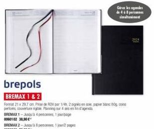 Gerez les agendes  de 4 à 8 personnes simalniment  brepols BREMAX 1 & 2  Format 21x29.7 cm. Prise de RDV par 1/4h, 2 signés en sole, papier blanc 80g, cons  perforés, couverture rigible. Planning sur 