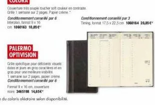 conditionnement conseillé par 6  interplan, tomat 9 x 16 cm 1060163 10,85 €  palermo optivision  conditionnement conseillé par 3  timing format 17,5 x 22,5 cm 1000164 20,85 €  e'r==  i'  # 