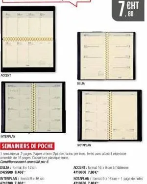 accent  interplan  delta: format 8x12 cm 2422600 8,40€  interplan: format 9 x 16 cm 4710700 7,80€  semainiers de poche  notaplan  1 semaine sur 2 pages papier crème. spirales, coins perforés, vrés ave