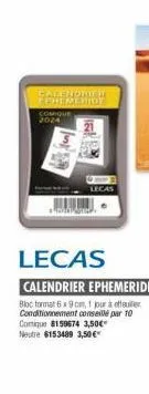 calendrier ephemeride  comique 2024  lecas  lecas  calendrier ephemeride  bloc format 6x9 cm, 1 jour à efter conditionnement conseillé par 10 comique 8159674 3,50€  neutre 6153489 3,50 € 