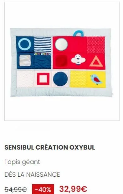 o  a  sensibul création oxybul  tapis géant  dès la naissance  54,99€ -40% 32,99€ 