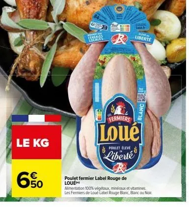 le kg  €  50  84  tam so  trar r  285  poulet eleve  liberté  look.fr  juve  liberte  fermiers  loué  poulet fermier label rouge de loue  blanc  alimentation 100% végétaux, minéraux et vitamines. les 