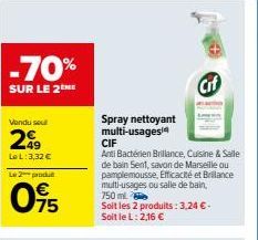 -70%  SUR LE 2M  Vendu seul  249  Le L: 3,32 €  Le 2 produ  095  Spray nettoyant multi-usages  CIF  AntiBactérien Brillance, Cuisine & Salle de bain Sent, savon de Marseille ou pamplemousse, Efficacit