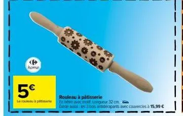 home  5€  le rouleau à pâtisserie  rouleau à pâtisserie  en hétre avec molt longueur 32 cm  existe aussi les 3 bols antidérapants avec couvercles à 15,99 € 