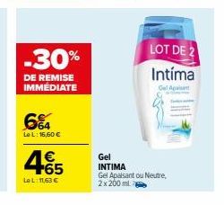 -30%  DE REMISE IMMÉDIATE  6%4  Le L: 16,60 €  465  €  LeL: 11,63 €  LOT DE 2  Intíma  Gel Apa  Gel  INTIMA  Gel Apaisant ou Neutre, 2x200ml 