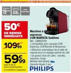 Pen Capacité riserver  08  9  50€  DE REMISE IMMÉDIATE  109⁹9  i  Machine à  expresso  L'OR BARISTA Sublime Ref.:LM9012/50  - Compatible avec capsules L'OR Expresso, L'OR Barista et Nespresso  5999  •