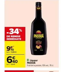 -34%  de remise immédiate  9%  lel: 13,86 €  60  lel: 914 €  w  passoa  l  passion  8 liqueur passoa fruit de la passion, 15% vol, 70 cl. 