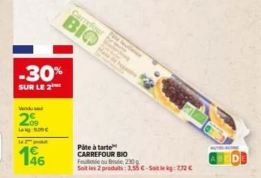 -30%  sur le 2 me  vendu seul  20  lokg: 9,09 €  le 2 produt  196  carrefour  bio  pâte feuilletée  yre bot  reg mase de hojaldre de mantequ  pâte à tarte carrefour bio feuilletée ou brisée, 230 g. so