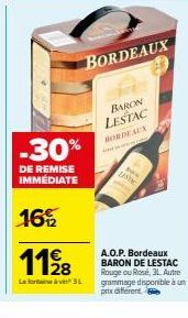 -30%  DE REMISE IMMÉDIATE  1652  1198  La fontaine à vin 3L  BORDEAUX  BARON LESTAC BORDEAUX  P  LEST  A.O.P. Bordeaux BARON DE LESTAC Rouge ou Rosé, 31. Autre grammage disponible à un prix different 