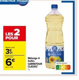 LES 2  POUR  Vendu seul  321  Les 2 pour  6€  LeL:3€  Mélange 4 huiles CARREFOUR CLASSIC 1L  KLAND EN  HURLES-OLICY  NUTRI-SCORE 