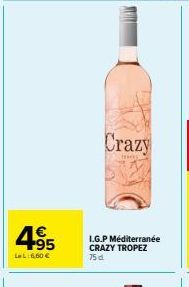 495  LeL:6,60 €  Crazy  I.G.P Méditerranée CRAZY TROPEZ 75 d 