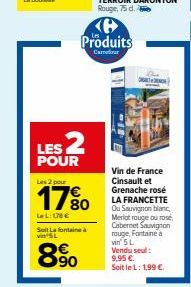 Les 2 pour  LES 2  POUR  LeL: 178 €  Seit Lafontaine à vin SL  90  e Produits  Camerour  Vin de France Cinsault et Grenache rosé LA FRANCETTE Ou Sauvignon blanc, Merlot rouge ou rose, Cabernet Sauvign