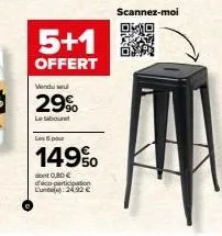 5+1  offert  vendu seul  29%  le bour  les pour  149%  dont 0,80 € déco-participation lun 24,92 €  scannez-moi 